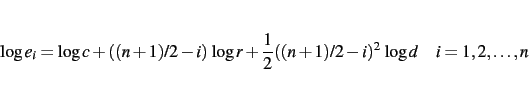 \begin{displaymath}
\log e_i =
\log c
+ ((n+1)/2-i) \,\log r
+ \frac12 ((n+1)/2-i)^2 \,\log d
\quad
i=1,2,\dots,n
\end{displaymath}