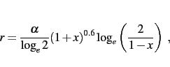 \begin{displaymath}
r= {\alpha \over \log_e 2} (1+x)^{0.6} \log_e\left( {2\over 1-x}\right)\; ,
\end{displaymath}