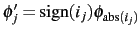 $\phi_j'={\rm sign}(i_j)\phi_{{\rm abs}(i_j)}$