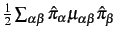 $\frac{1}{2} \sum_{\alpha\beta} \hat{\pi}_\alpha\mu_{\alpha\beta} \hat{\pi}_\beta$