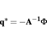 \begin{displaymath}{\bf q^{*}} = -{\bf A^{-1}} \Phi \end{displaymath}