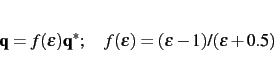 \begin{displaymath}{\bf q} = f(\epsilon) {\bf q^{*}} ; \quad f(\epsilon) = (\epsilon - 1)/(\epsilon + 0.5)\end{displaymath}