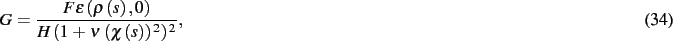 \begin{dmath}
G={\frac {F\epsilon \left( \rho \left( s \right) ,0 \right) }{H \left(
1+\nu\, \left( \chi \left( s \right) \right) ^{2} \right) ^{2}}}
,\end{dmath}