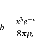 \begin{displaymath}
b=\frac{x^3e^{-x}}{8\pi\rho_s}
\end{displaymath}