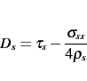 \begin{displaymath}
D_s=\tau_s-\frac{\sigma_{ss}}{4\rho_s}
\end{displaymath}