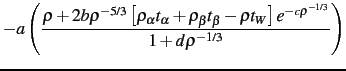 $\displaystyle -a \left({
\rho+2b\rho^{-5/3}
\left[
\rho_\alpha t_{\alpha} + ...
...{\beta}
-\rho t_W
\right]
e^{-c\rho^{-1/3}}
\over 1+d \rho^{-1/3}
}\right)$