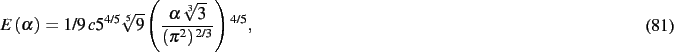 \begin{dmath}
E \left( \alpha \right) =1/9\,c{5}^{4/5}\sqrt [5]{9} \left( {\frac...
...\,\sqrt [3]{3}}{ \left( {\pi }^{2} \right) ^{2/3}}} \right) ^{4/5
}
,\end{dmath}