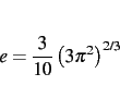 \begin{displaymath}
e=\frac{3}{10}\left (3\pi^2\right )^{2/3}
\end{displaymath}