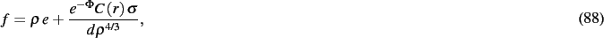 \begin{dmath}
f=\rho\,e+{\frac {{e^{-\Phi}}C \left( r \right) \sigma}{d{\rho}^{4/3}}}
,\end{dmath}