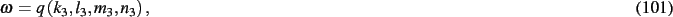 \begin{dmath}
\omega=q \left( k_{{3}},l_{{3}},m_{{3}},n_{{3}} \right)
,\end{dmath}