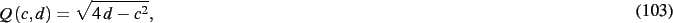 \begin{dmath}
Q \left( c,d \right) =\sqrt {4\,d-{c}^{2}}
,\end{dmath}