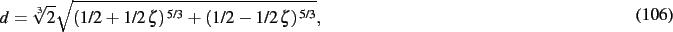 \begin{dmath}
d=\sqrt [3]{2}\sqrt { \left( 1/2+1/2\,\zeta \right) ^{5/3}+ \left( 1/2-
1/2\,\zeta \right) ^{5/3}}
,\end{dmath}