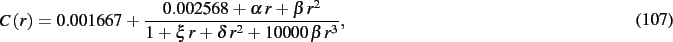 \begin{dmath}
C \left( r \right) = 0.001667+{\frac { 0.002568+\alpha\,r+\beta\,{r}^{2
}}{1+\xi\,r+\delta\,{r}^{2}+10000\,\beta\,{r}^{3}}}
,\end{dmath}