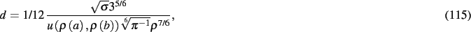 \begin{dmath}
d=1/12\,{\frac {\sqrt {\sigma}{3}^{5/6}}{u \left( \rho \left( a
\...
...\rho \left( b \right) \right) \sqrt [6]{{\pi }^{-1}}{\rho}^{
7/6}}}
,\end{dmath}