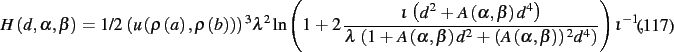 \begin{dmath}
H \left( d,\alpha,\beta \right) =1/2\, \left( u \left( \rho \left(...
...,\beta \right) \right) ^{2}{d}
^{4} \right) }} \right) {\iota}^{-1}
,\end{dmath}