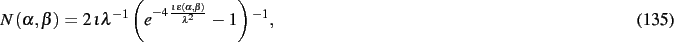 \begin{dmath}
N \left( \alpha,\beta \right) =2\,\iota{\lambda}^{-1} \left( {e^{-...
...on \left( \alpha,\beta \right) }{{\lambda}^{2}}}}}-
1 \right) ^{-1}
,\end{dmath}