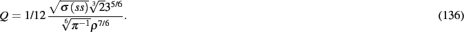 \begin{dmath}
Q=1/12\,{\frac {\sqrt {\sigma \left( {\it ss} \right) }\sqrt [3]{2}{3}^
{5/6}}{\sqrt [6]{{\pi }^{-1}}{\rho}^{7/6}}}
.\end{dmath}