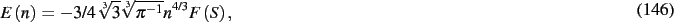 \begin{dmath}
E \left( n \right) =-3/4\,\sqrt [3]{3}\sqrt [3]{{\pi }^{-1}}{n}^{4/3}F
\left( S \right)
,\end{dmath}