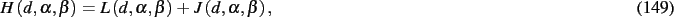 \begin{dmath}
H \left( d,\alpha,\beta \right) =L \left( d,\alpha,\beta \right) +J
\left( d,\alpha,\beta \right)
,\end{dmath}