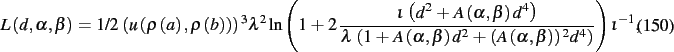 \begin{dmath}
L \left( d,\alpha,\beta \right) =1/2\, \left( u \left( \rho \left(...
...,\beta \right) \right) ^{2}{d}
^{4} \right) }} \right) {\iota}^{-1}
,\end{dmath}