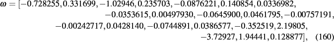 \begin{dmath}
\omega=[- 0.728255, 0.331699,- 1.02946, 0.235703,- 0.0876221, 0.14...
...44891, 0.0386577,- 0.352519, 2.19805,-
3.72927, 1.94441, 0.128877]
,\end{dmath}