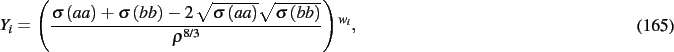 \begin{dmath}
Y_{{i}}= \left( {\frac {\sigma \left( {\it aa} \right) +\sigma \le...
...\sigma \left( {\it bb} \right) }}{{\rho}^{8/3}}} \right) ^{w_{{i}}}
,\end{dmath}