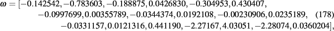 \begin{dmath}
\omega=[- 0.142542,- 0.783603,- 0.188875, 0.0426830,- 0.304953,
0...
...1157, 0.0121316, 0.441190,- 2.27167, 4.03051,-
2.28074, 0.0360204]
,\end{dmath}