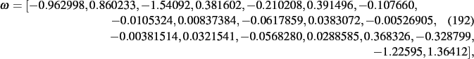 \begin{dmath}
\omega=[- 0.962998, 0.860233,- 1.54092, 0.381602,- 0.210208, 0.391...
...41,- 0.0568280, 0.0288585, 0.368326,- 0.328799,-
1.22595, 1.36412]
,\end{dmath}