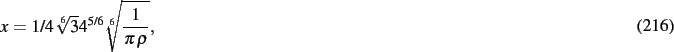 \begin{dmath}
x=1/4\,\sqrt [6]{3}{4}^{5/6}\sqrt [6]{{\frac {1}{\pi \,\rho}}}
,\end{dmath}