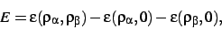 \begin{displaymath}
E=\epsilon(\rho_{\alpha},\rho_{\beta})-\epsilon(\rho_{\alpha},0)-
\epsilon(\rho_{\beta},0)
,\end{displaymath}