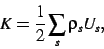 \begin{displaymath}
K=\frac{1}{2}\sum_s \rho_s U_s
,\end{displaymath}