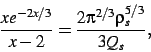 \begin{displaymath}
\frac{xe^{-2x/3}}{x-2}=\frac{2\pi^{2/3}\rho_s^{5/3}}{3Q_s}
,\end{displaymath}