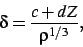 \begin{displaymath}
\delta={\frac {c+dZ}{{\rho}^{1/3}}}
,\end{displaymath}