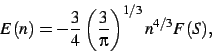\begin{displaymath}
E(n)=-\frac{3}{4}\left(\frac {3}{\pi}\right)^{1/3}{n}^{4/3}F(S)
,\end{displaymath}
