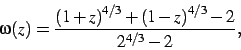 \begin{displaymath}
\omega(z)={\frac {\left (1+z\right )^{4/3}+\left (1-z\right )^{4/3}-2}{
2^{4/3}-2}}
,\end{displaymath}