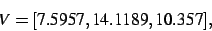 \begin{displaymath}
V
=
[ 7.5957, 14.1189, 10.357]
,\end{displaymath}