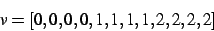 \begin{displaymath}
v
=
[0,0,0,0,1,1,1,1,2,2,2,2]
\end{displaymath}