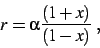 \begin{displaymath}
r = \alpha {(1+x)\over (1-x)} \; ,
\end{displaymath}