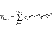 \begin{displaymath}V_{l_{max}} = \sum_{j=1}^{n_{l_{max}}} c_j r^{m_j-2} e^{-\gamma _j r^2}%,
\end{displaymath}