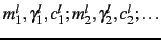 $m_1^l, \gamma_1^l, c_1^l; m_2^l, \gamma_2^l, c_2^l;
\ldots $