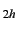 $_{2h}$