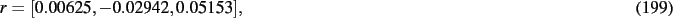 \begin{dmath}
r=[ 0.00625,- 0.02942, 0.05153]
,\end{dmath}