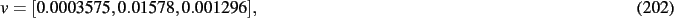 \begin{dmath}
v=[ 0.0003575, 0.01578, 0.001296]
,\end{dmath}