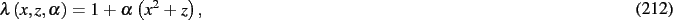 \begin{dmath}
\lambda \left( x,z,\alpha \right) =1+\alpha\, \left( {x}^{2}+z \right)
,\end{dmath}